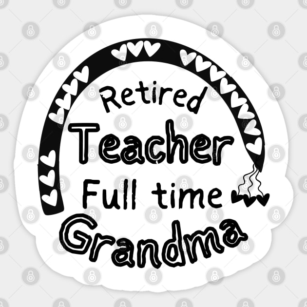 Retired Teacher Full Time Grandma Sticker by Ezzkouch